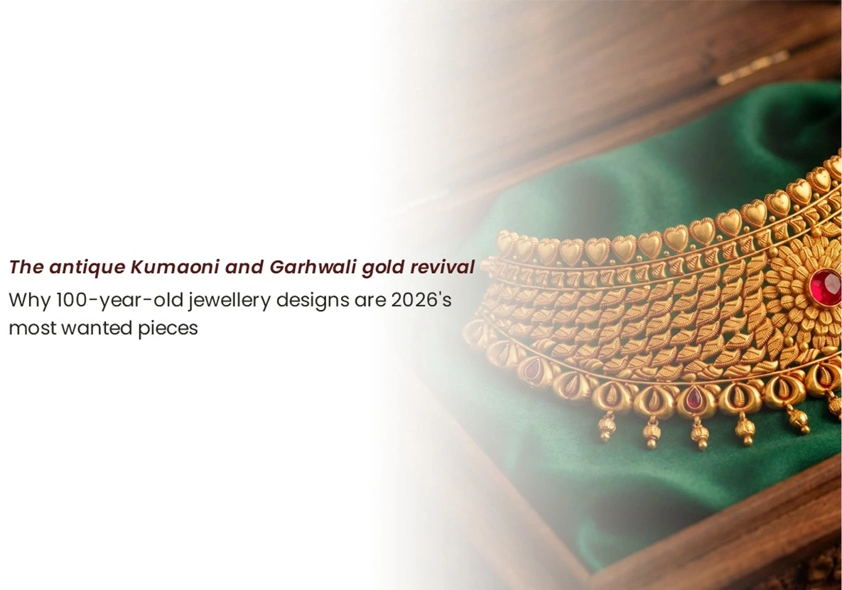The antique Kumaoni and Garhwali gold revival: why 100-year-old jewellery designs are 2026's most wanted pieces