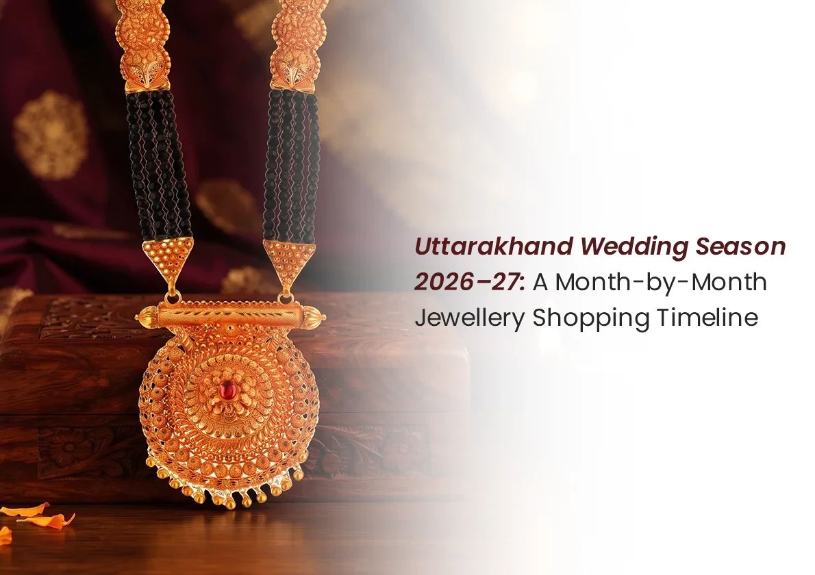 Uttarakhand Wedding Season 2026–27: A Month-by-Month Jewellery Shopping Timeline