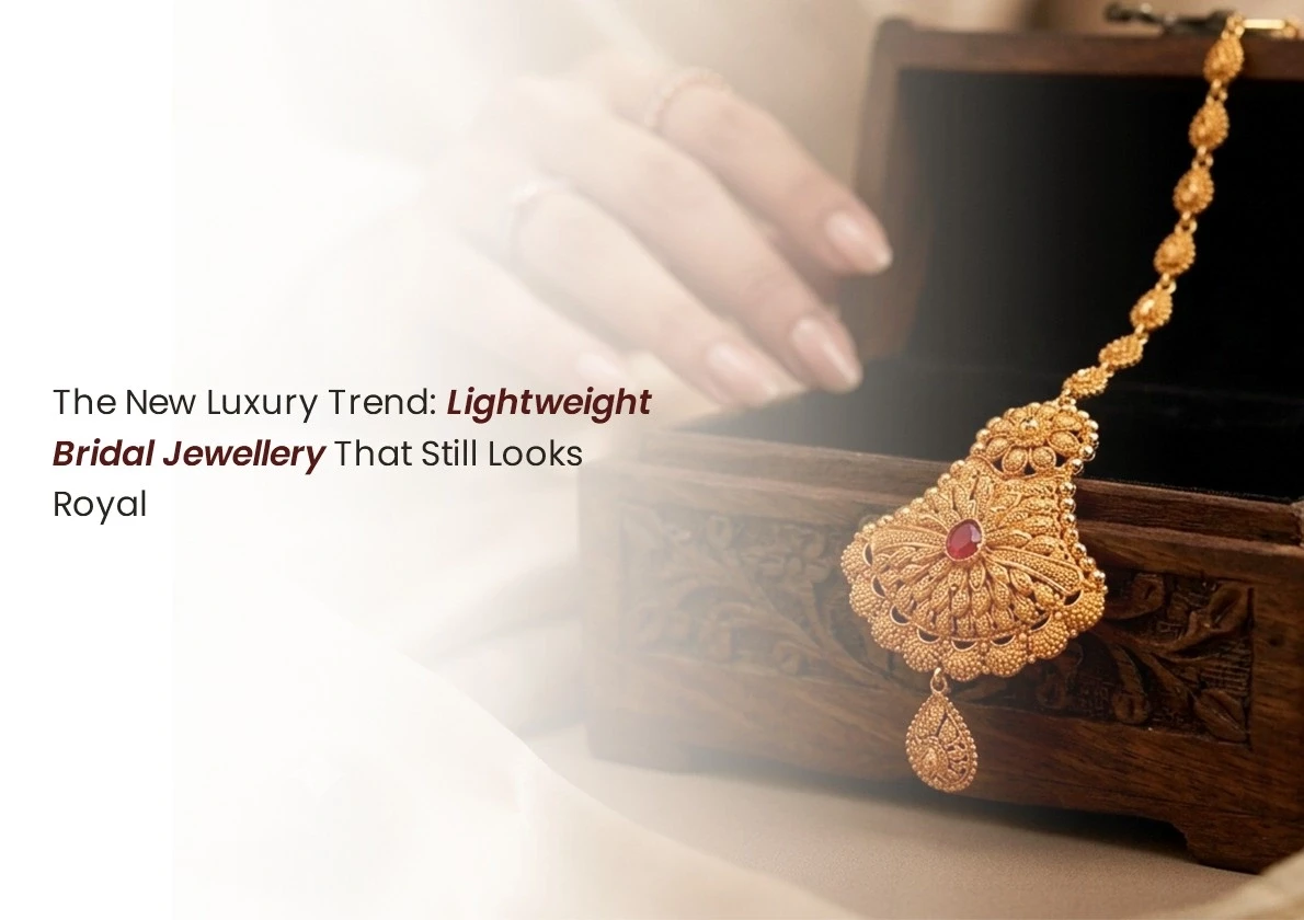 The New Luxury Trend: Lightweight Bridal Jewellery That Still Looks Royal