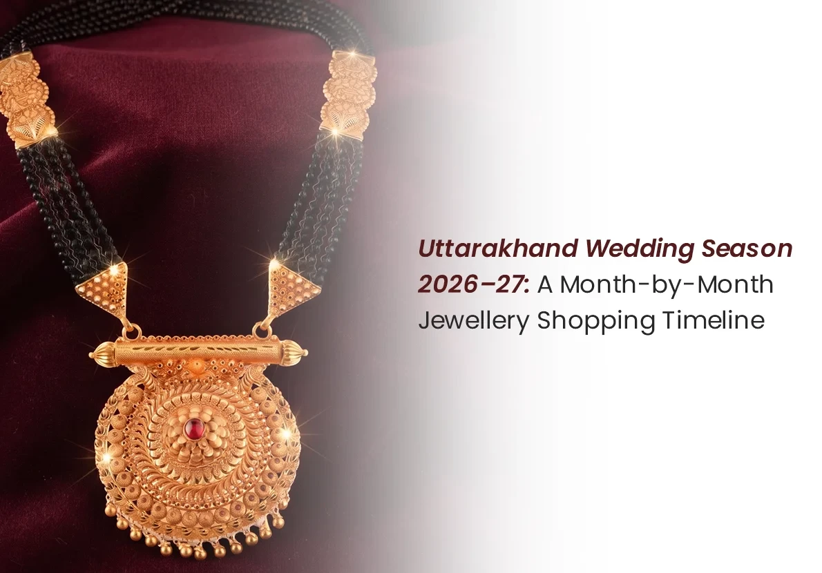 Uttarakhand Wedding Season 2026–27: A Month-by-Month Jewellery Shopping Timeline