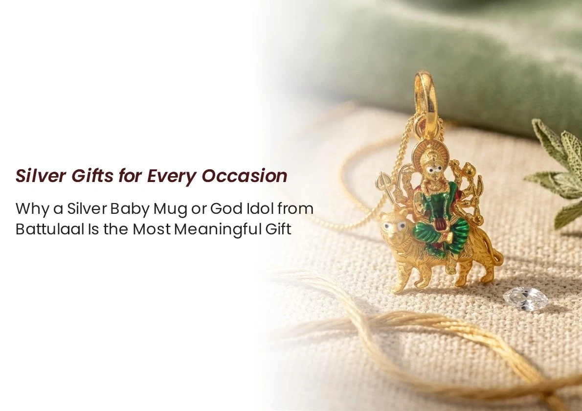 Silver Gifts for Every Occasion: Why a Silver Baby Mug or God Idol from Battulaal Is the Most Meaningful Gift