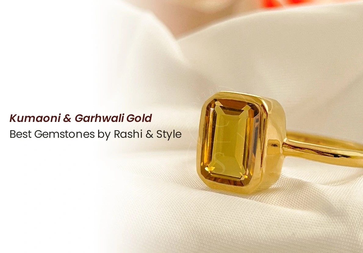 Which Gemstone Should You Wear with Kumaoni or Garhwali Gold Jewellery? A Rashi & Style Guide