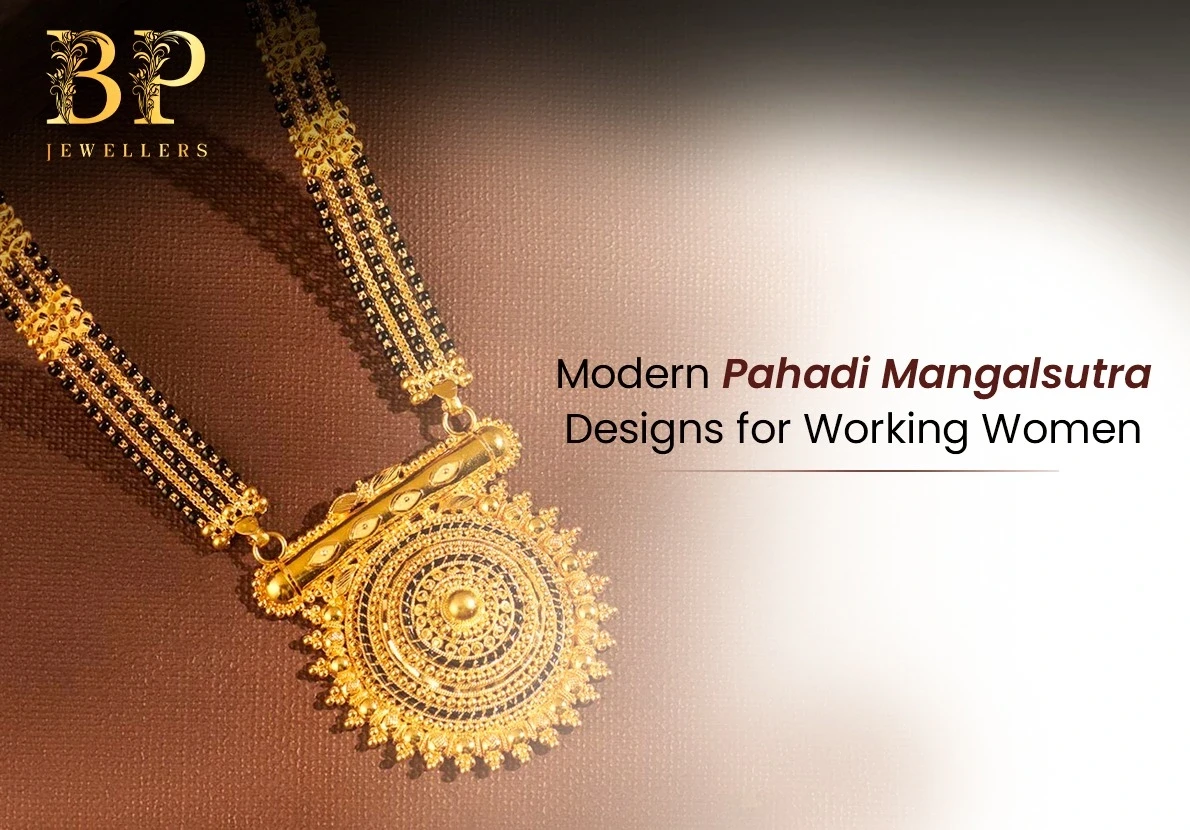 Modern Marvels from the Mountains: Finding Your Perfect Pahadi Mangalsutra for the Workplace