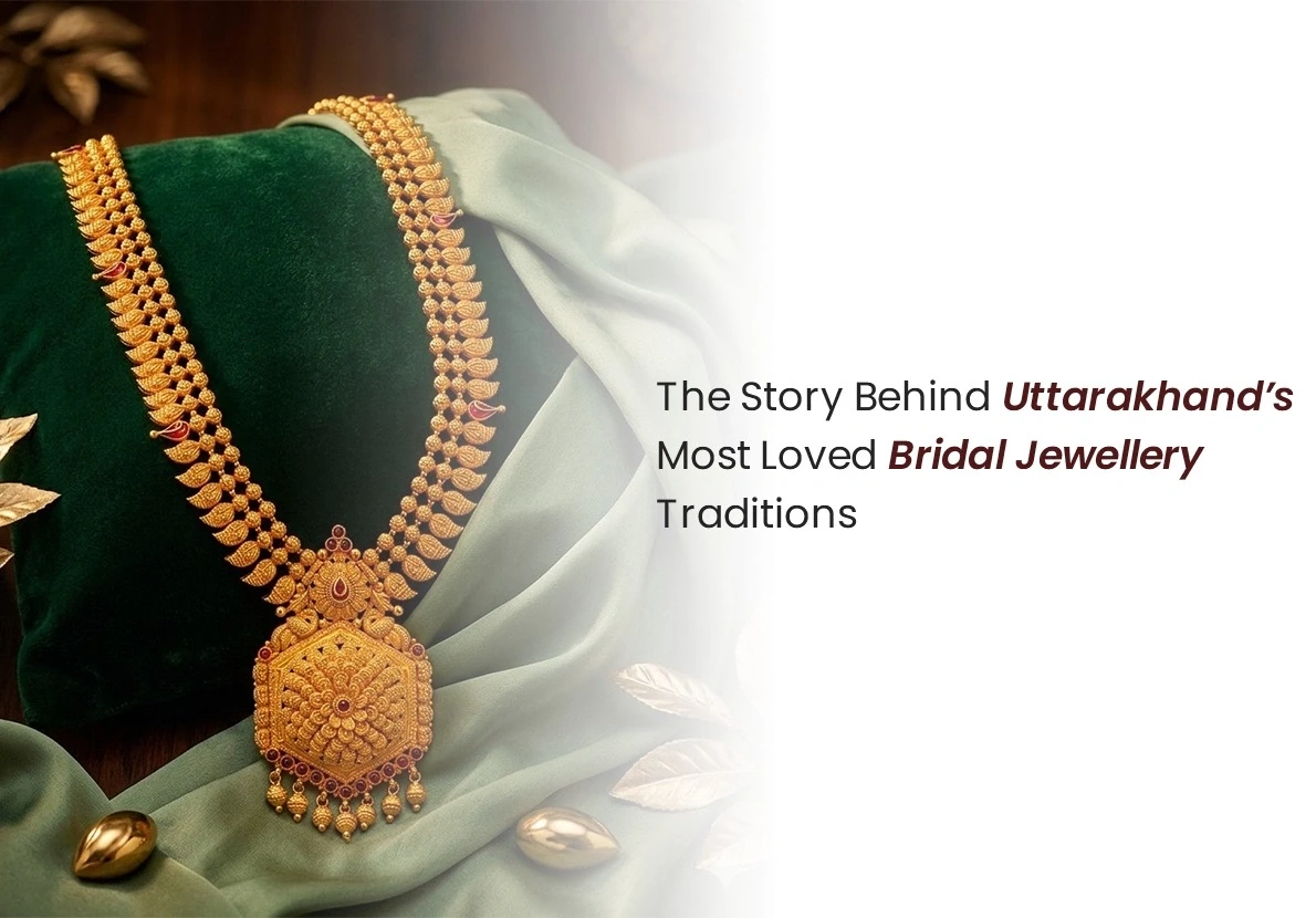 The Story Behind Uttarakhand’s Most Loved Bridal Jewellery Traditions
