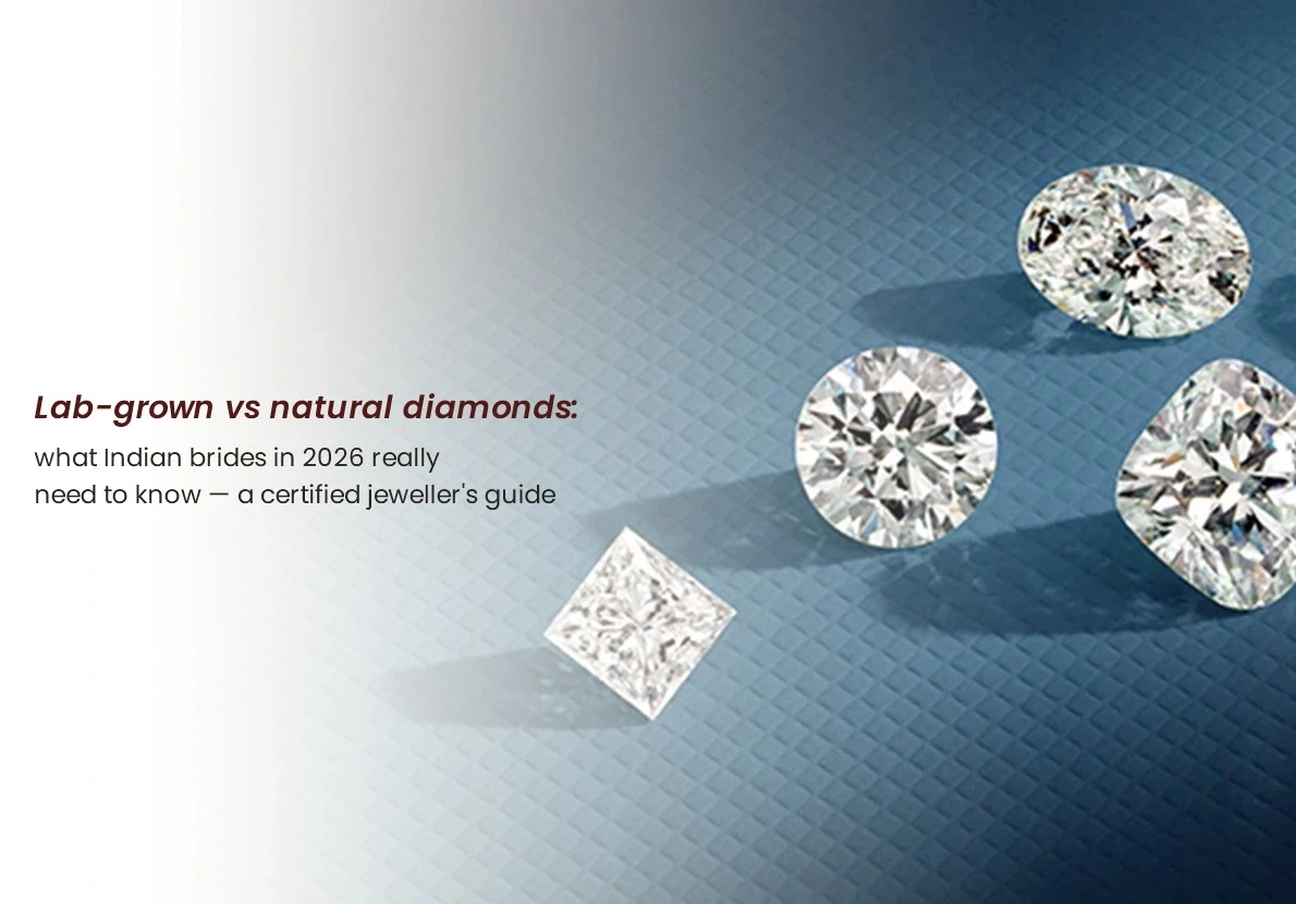 Lab-Grown vs Natural Diamonds: What Indian Brides in 2026 Must Know