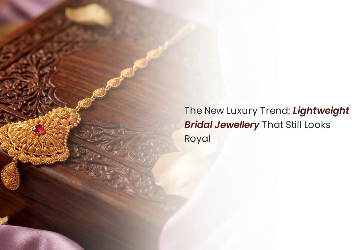 The New Luxury Trend: Lightweight Bridal Jewellery That Still Looks Royal