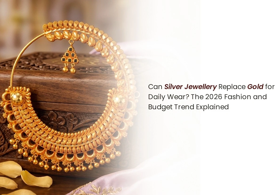Can Silver Jewellery Replace Gold for Daily Wear? The 2026 Fashion and Budget Trend Explained