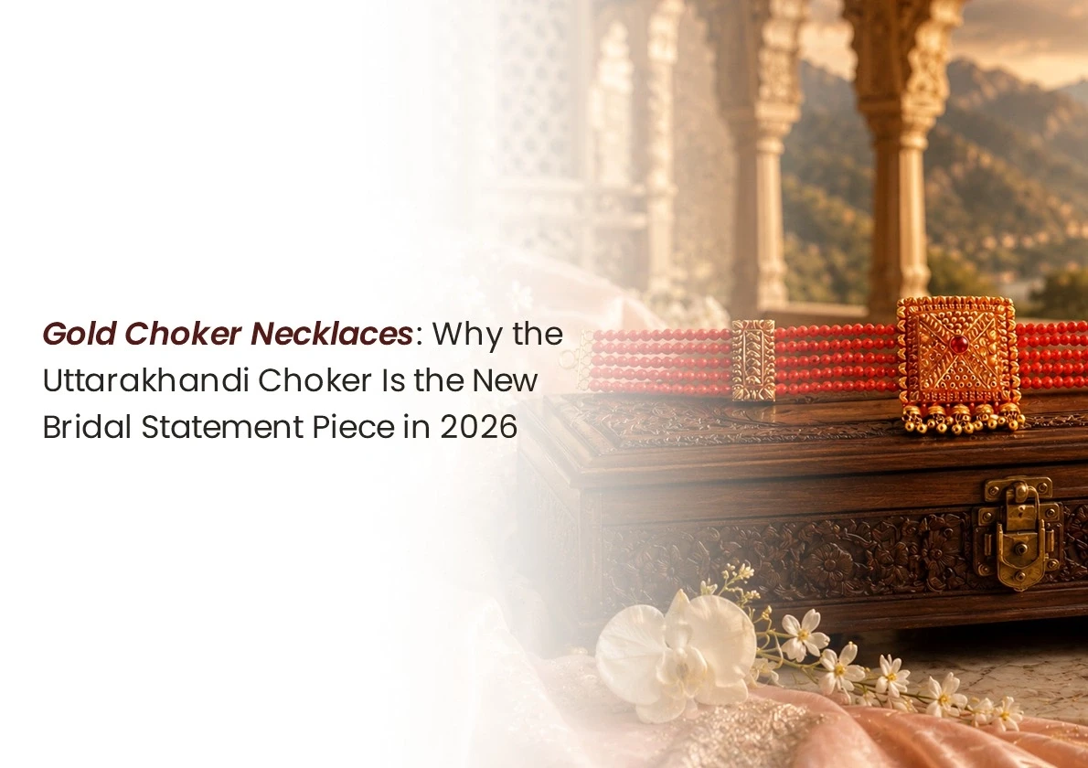 Gold Choker Necklaces: Why the Uttarakhandi Choker Is the New Bridal Statement Piece in 2026