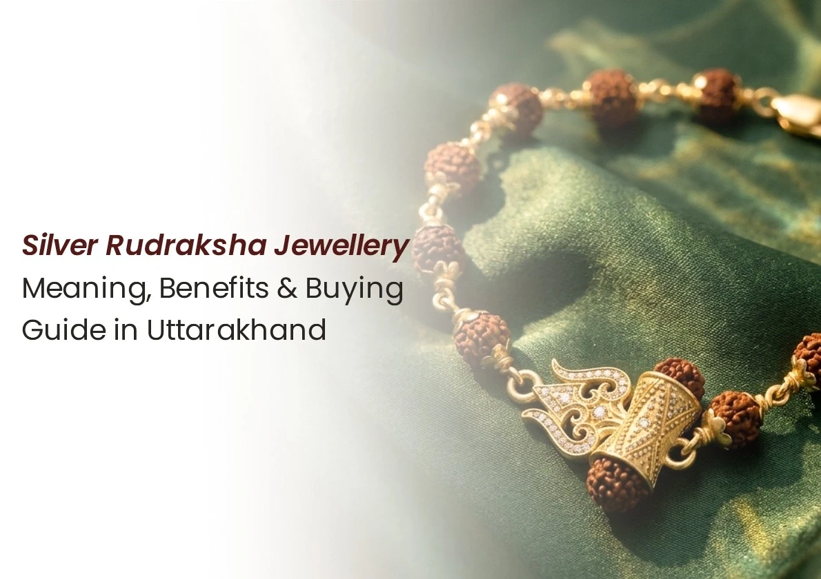 Silver Rudraksha Jewellery: What It Is, Why It Matters, and How to Choose the Right One in Uttarakhand