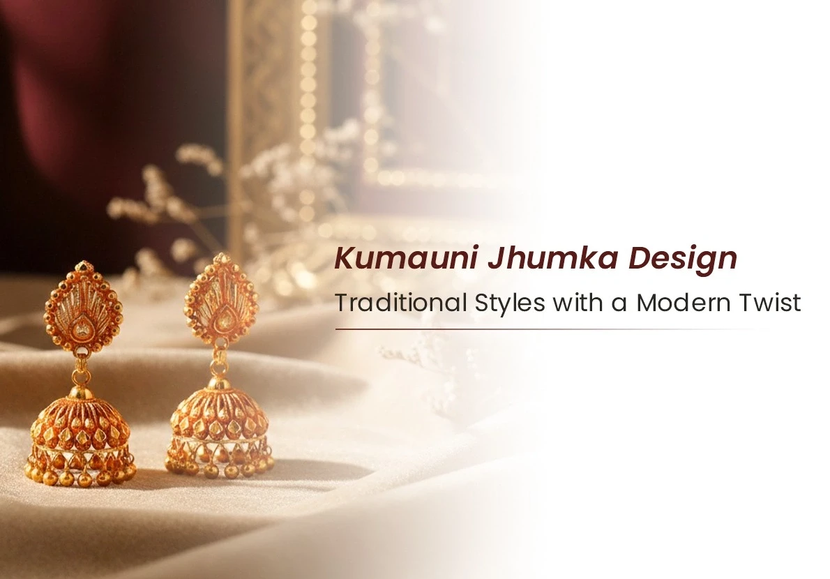 Kumauni Jhumka Design: Traditional Styles with a Modern Twist