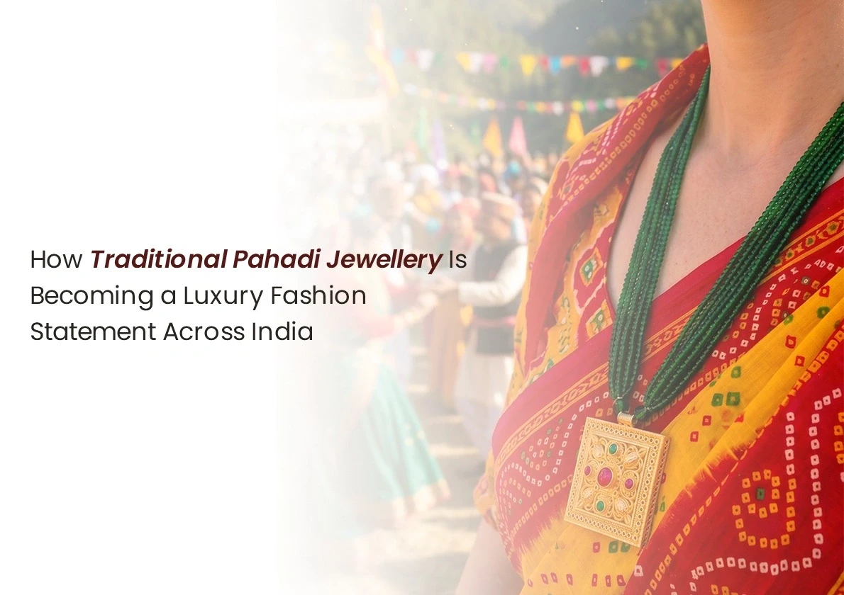 Traditional Pahadi Jewellery Is Becoming India's New Luxury Fashion Statement