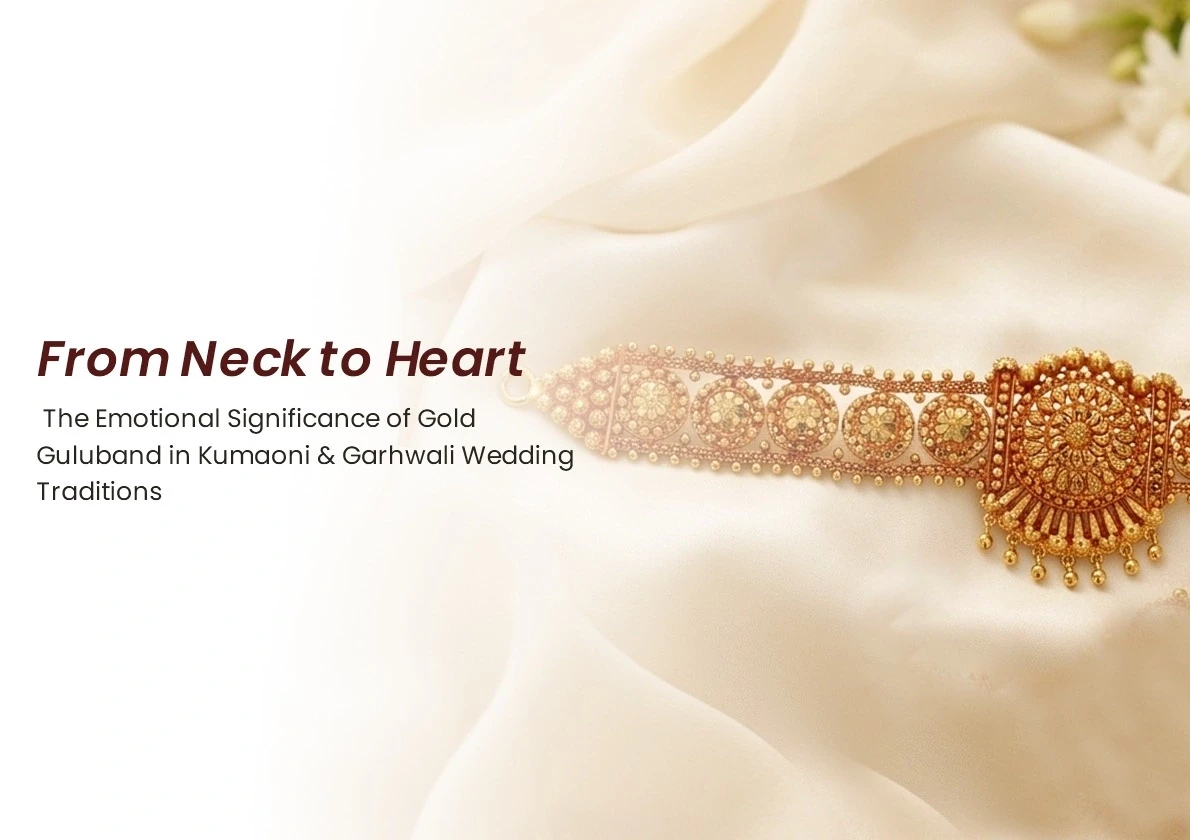From Neck to Heart: The Emotional Significance of Gold Guluband in Kumaoni & Garhwali Wedding Traditions